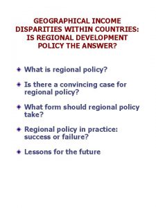 GEOGRAPHICAL INCOME DISPARITIES WITHIN COUNTRIES IS REGIONAL DEVELOPMENT