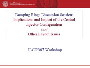 Damping Rings Discussion Session Implications and Impact of