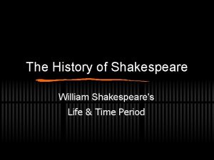 The History of Shakespeare William Shakespeares Life Time