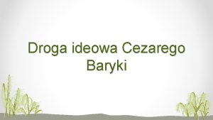 Droga ideowa Cezarego Baryki Cele lekcji Streszczenie losw