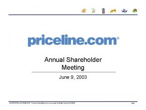 Annual Shareholder Meeting June 9 2003 CONFIDENTIAL INFORMATION