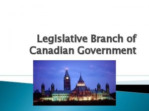 Legislative Branch of Canadian Government Structure of Canadian
