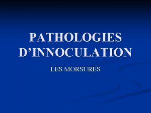 PATHOLOGIES DINNOCULATION LES MORSURES Le revtement cutan sain