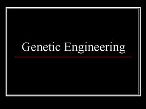 Genetic Engineering Restriction Enzymes n n Cut DNA