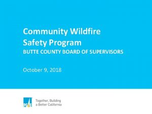 Community Wildfire Safety Program BUTTE COUNTY BOARD OF