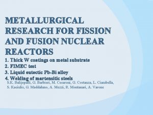 METALLURGICAL RESEARCH FOR FISSION AND FUSION NUCLEAR REACTORS