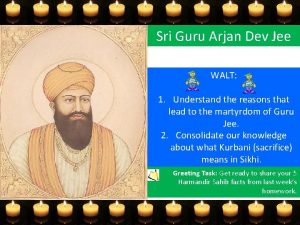 Sri Guru Arjan Dev Jee WALT 1 Understand