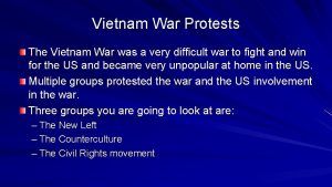 Vietnam War Protests The Vietnam War was a