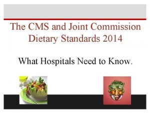 The CMS and Joint Commission Dietary Standards 2014