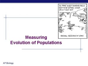 Measuring Evolution of Populations AP Biology Evolution of