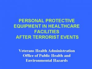 PERSONAL PROTECTIVE EQUIPMENT IN HEALTHCARE FACILITIES AFTER TERRORIST