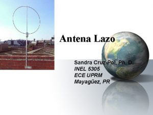 Antena Lazo Sandra CruzPol Ph D INEL 5305