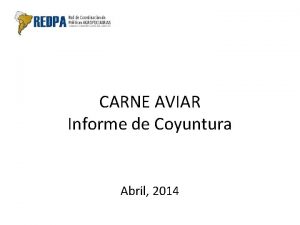 CARNE AVIAR Informe de Coyuntura Abril 2014 Carne