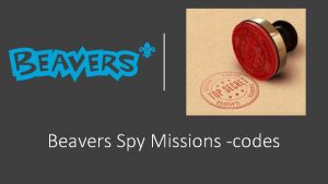 Beavers Spy Missions codes Code 1 Switching code