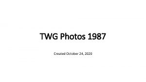 TWG Photos 1987 Created October 24 2020 1987