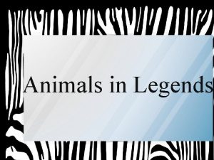 Animals in Legends Why animals appear in legends
