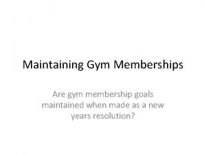 Maintaining Gym Memberships Are gym membership goals maintained