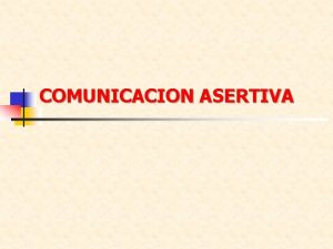 COMUNICACION ASERTIVA n Siempre hay tiempo para soltar