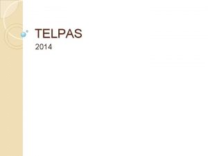 TELPAS 2014 Testing Window February 17 calibration window