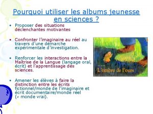 Pourquoi utiliser les albums jeunesse en sciences Proposer