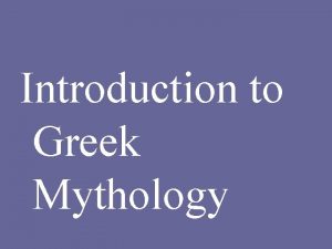 Introduction to Greek Mythology What is Greek Mythology