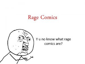 Rage Comics Y u no know what rage