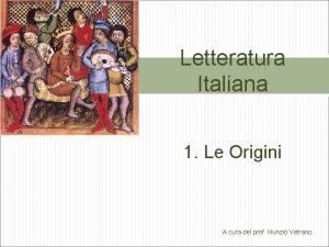 Letteratura Italiana 1 Le Origini A cura del