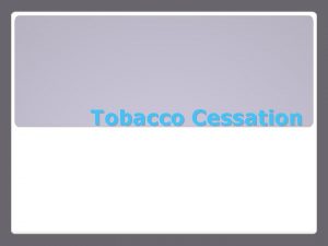 Tobacco Cessation Dangers of Smokeless Tobacco Smokeless tobacco