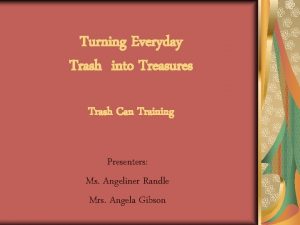 Turning Everyday Trash into Treasures Trash Can Training