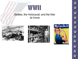 WWII Battles the Holocaust and the War at