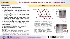 DMR 1231319 Dirac Fermions Flat Bands in the