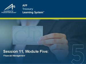 Session 11 Module Five Financial Management Session 11