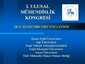 I ULUSAL MHENDSLK KONGRES 20 21 MAYIS 2004