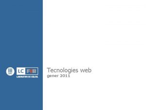 Tecnologies web gener 2011 ndex n Tecnologies de