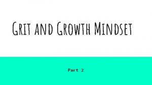 Grit and Growth Mindset Part 2 Review What