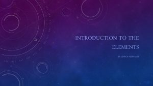 INTRODUCTION TO THE ELEMENTS BY JERRICA RODRIGUES ALKALI