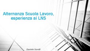 Alternanza Scuola Lavoro esperienza ai LNS Daniele Sorelli