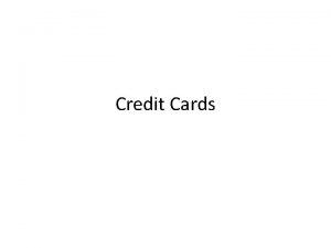 Credit Cards Question 1 How many credit cards