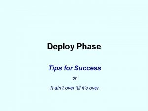 Deploy Phase Tips for Success or It aint