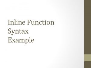 Inline Function Syntax Example Inline Function Inline function