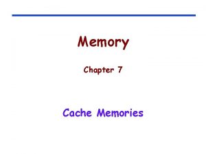 Memory Chapter 7 Cache Memories Memory Challenges q