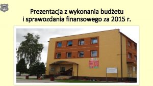 Prezentacja z wykonania budetu i sprawozdania finansowego za