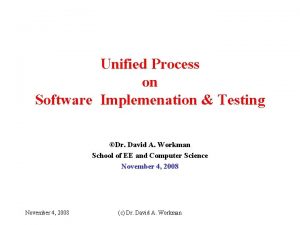 Unified Process on Software Implemenation Testing Dr David