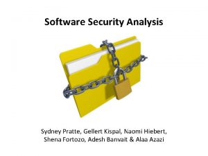 Software Security Analysis Sydney Pratte Gellert Kispal Naomi