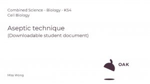 Combined Science Biology KS 4 Cell Biology Aseptic