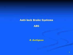 Antilock Brake Systems ABS R Bortignon 1 ABS