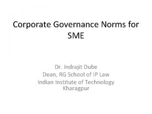 Corporate Governance Norms for SME Dr Indrajit Dube