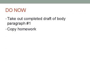DO NOW Take out completed draft of body