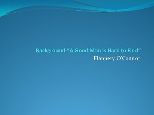 BackgroundA Good Man is Hard to Find Flannery