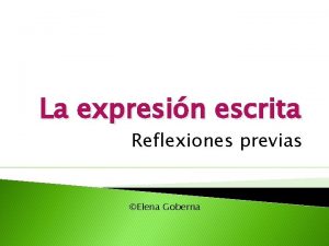 La expresin escrita Reflexiones previas Elena Goberna Verdadero